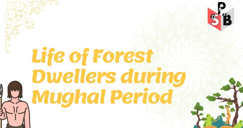 life-of-forest-dwellers-during-mughal-period