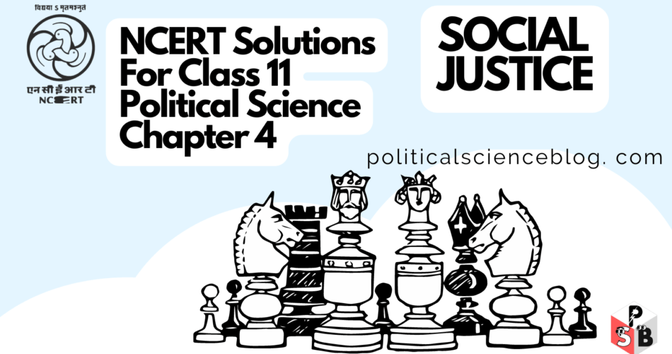 NCERT Solutions for Class 11 Political Science Chapter 4 Social Justice