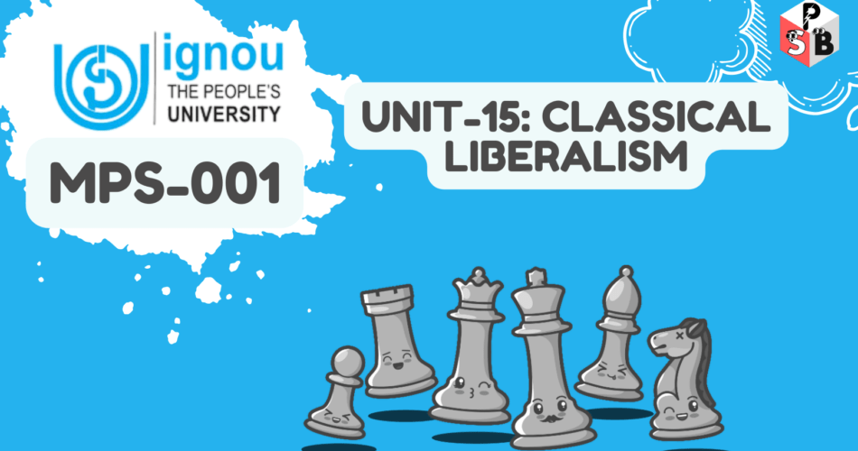 IGNOU Solution For MPS-001 Unit 15 Classical Liberalism