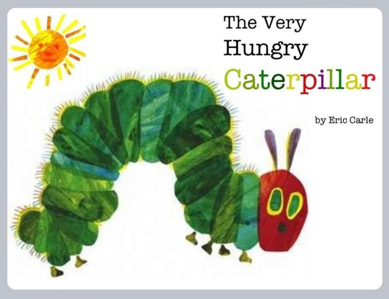 The Hungry Caterpillar by Eric Carle